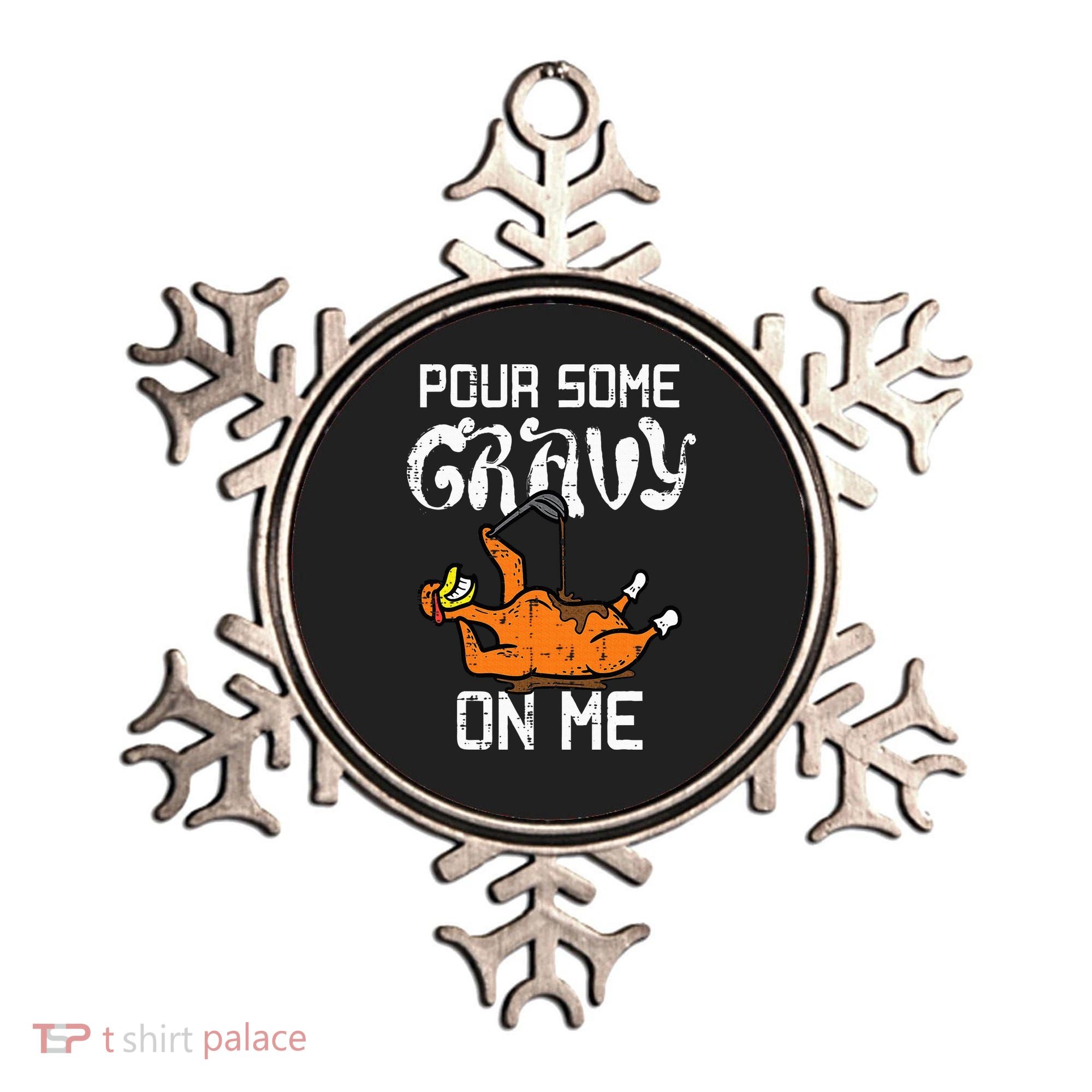 Turkey Pour Some Gravy On Me Thanksgiving Ornament
