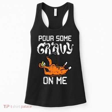 Turkey Pour Some Gravy On Me Thanksgiving Women's Tank Top
