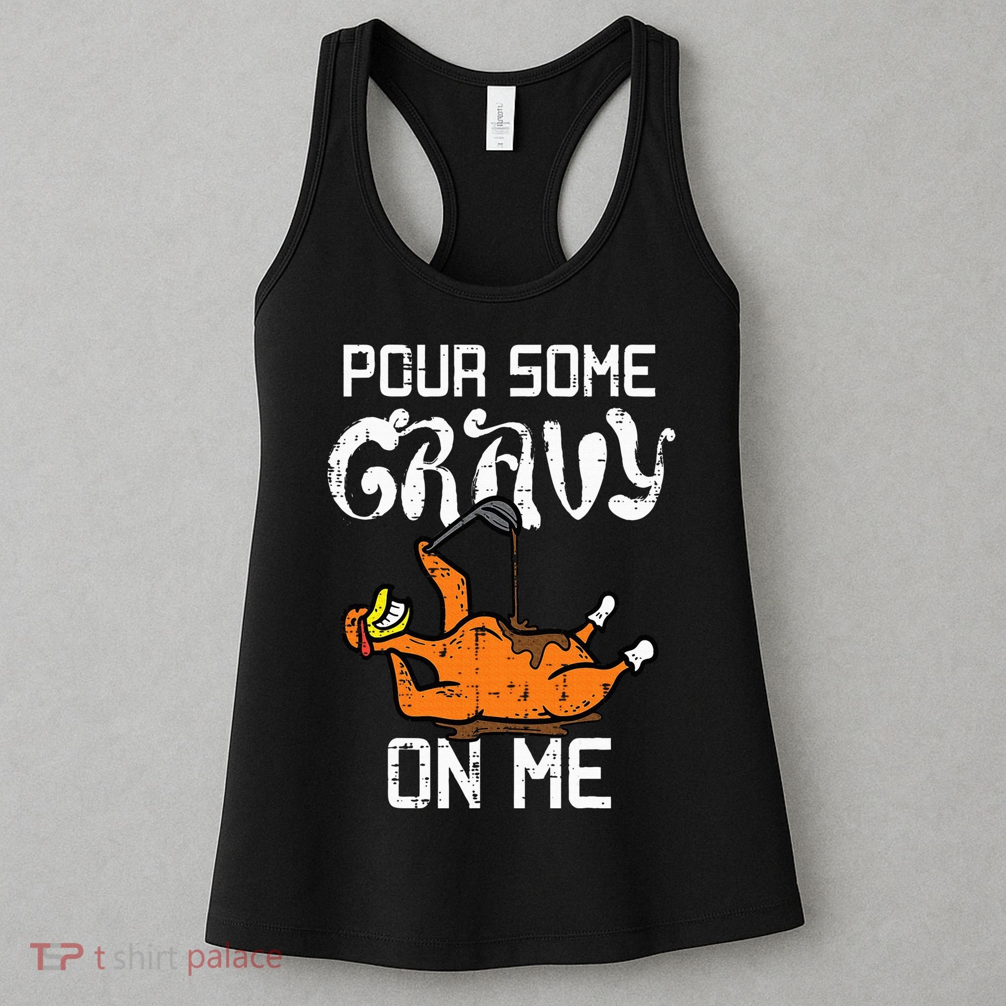 Turkey Pour Some Gravy On Me Thanksgiving Women's Tank Top