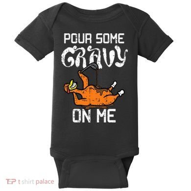 Turkey Pour Some Gravy On Me Thanksgiving Baby Bodysuit