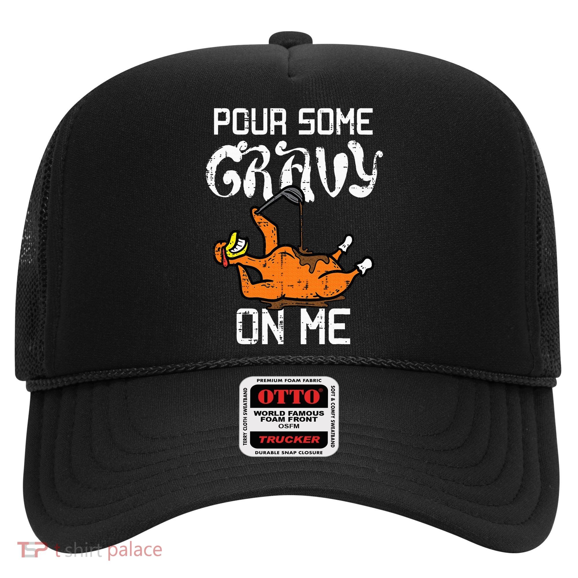 Turkey Pour Some Gravy On Me Thanksgiving Hat