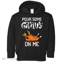 Turkey Pour Some Gravy On Me Thanksgiving Toddler Hoodie thumb 0
