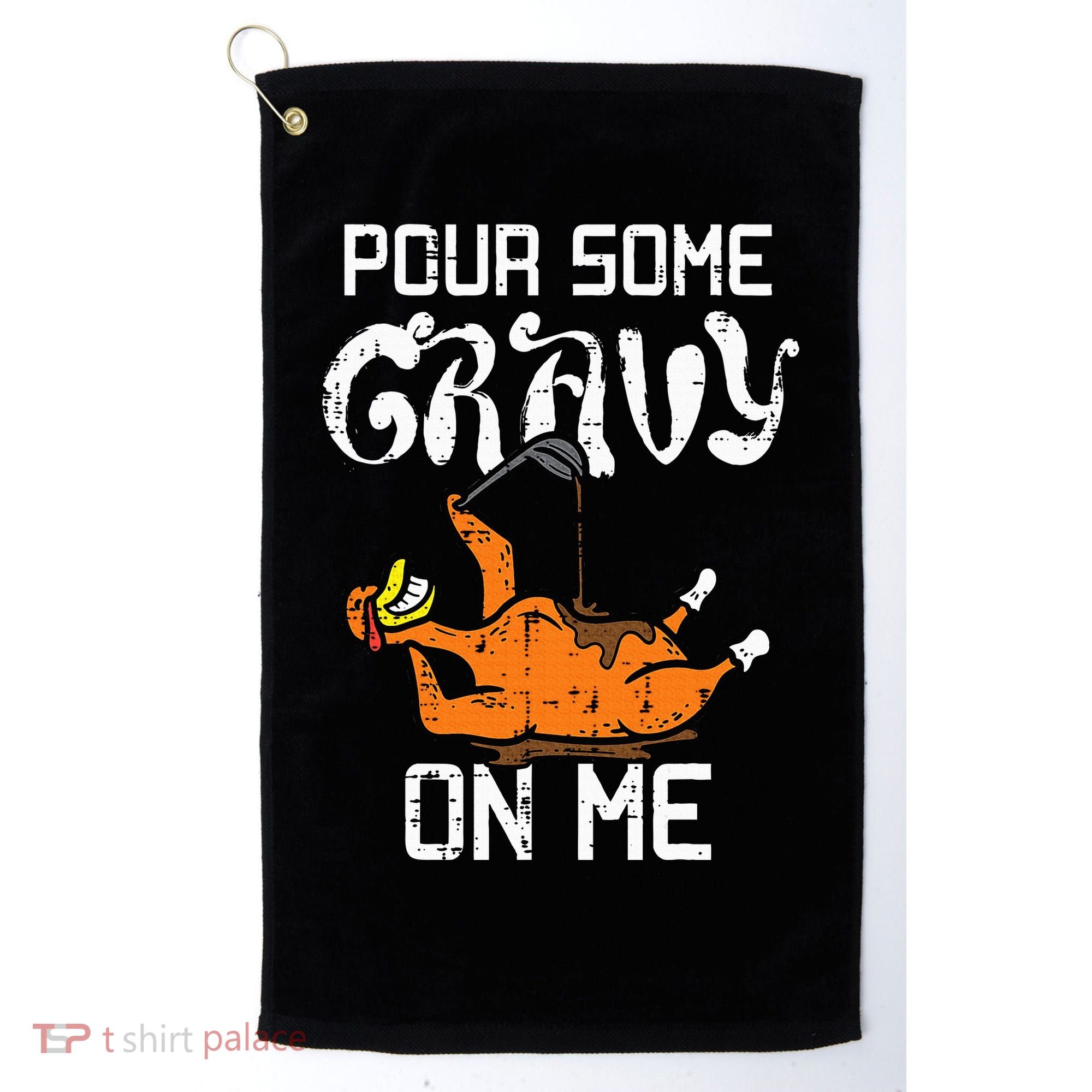 Turkey Pour Some Gravy On Me Thanksgiving Golf Towel