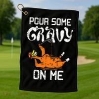 Turkey Pour Some Gravy On Me Thanksgiving Golf Towel thumb 1