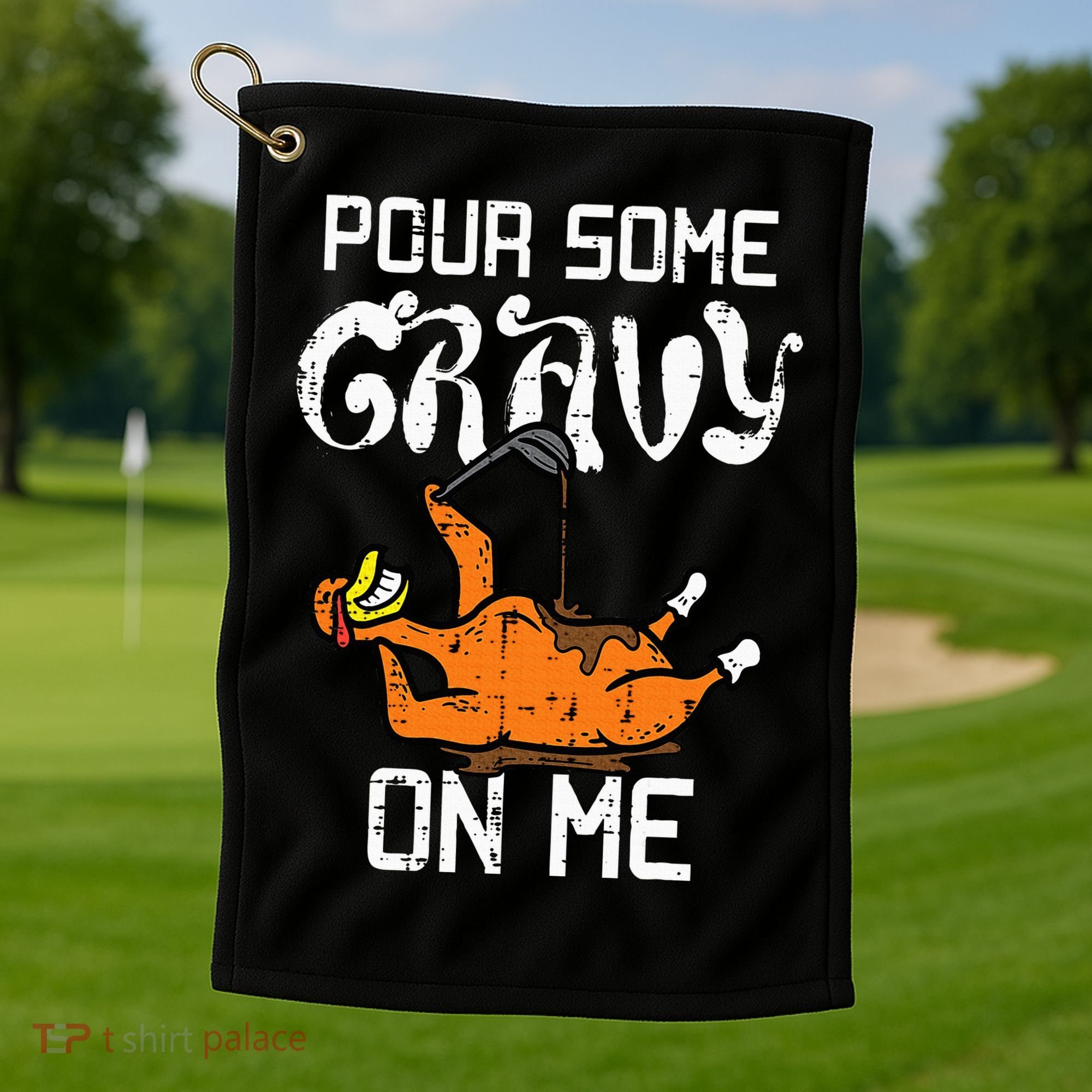 Turkey Pour Some Gravy On Me Thanksgiving Golf Towel