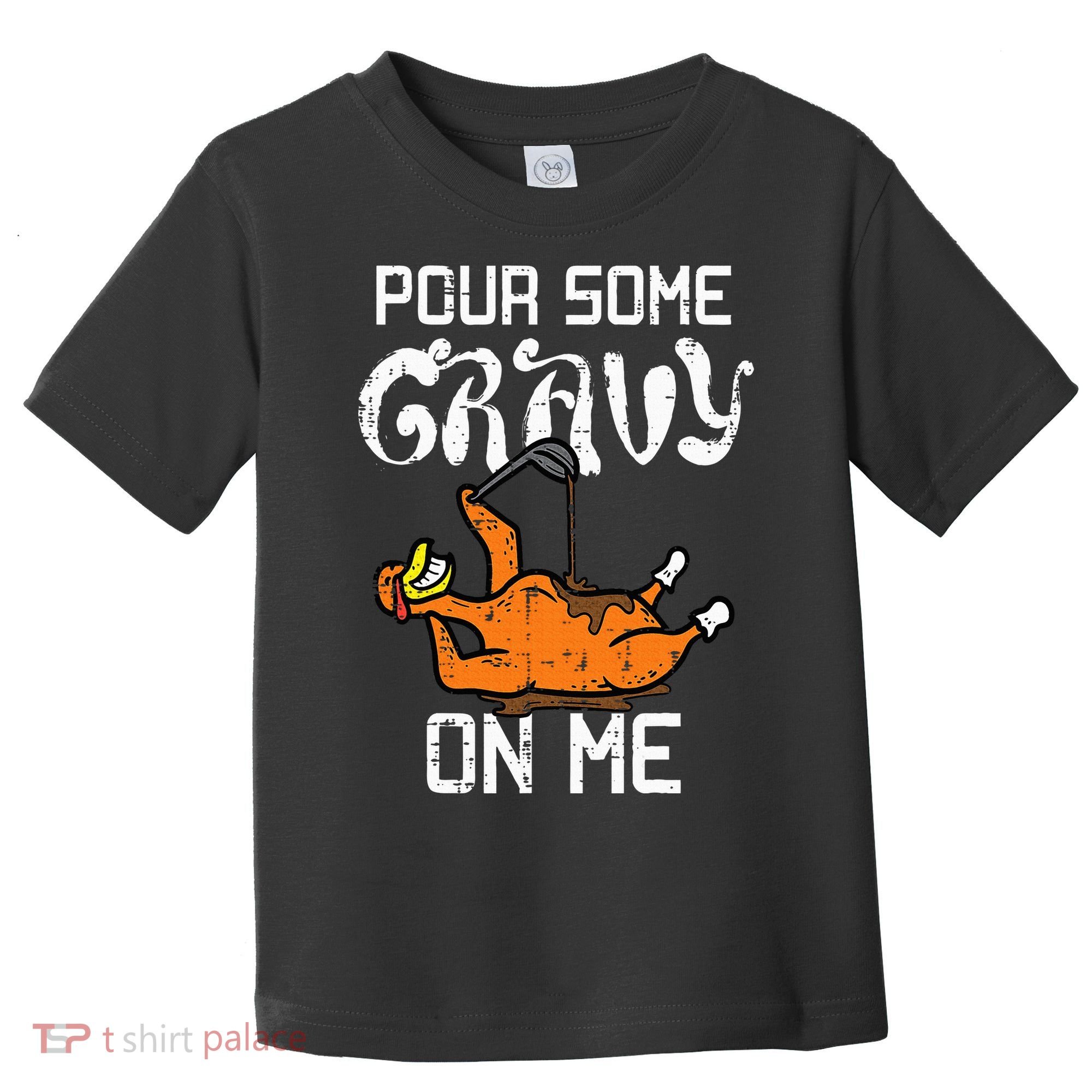 Turkey Pour Some Gravy On Me Thanksgiving Toddler T-Shirt