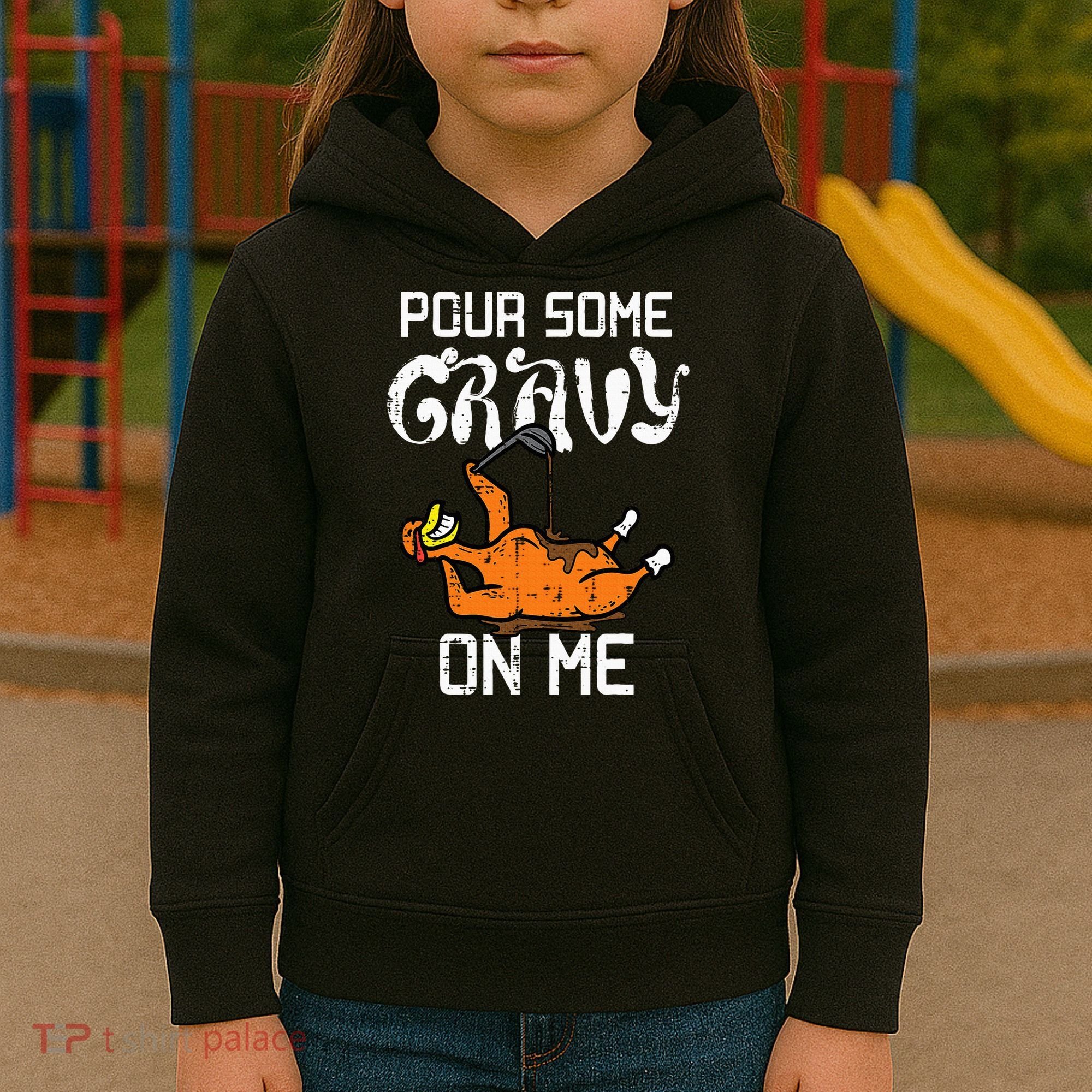 Turkey Pour Some Gravy On Me Thanksgiving Kids Hoodie