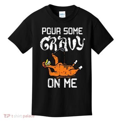 Turkey Pour Some Gravy On Me Thanksgiving Kids T-Shirt