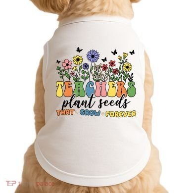 Teachers Plant Seeds That Grow Forever Doggie Tank