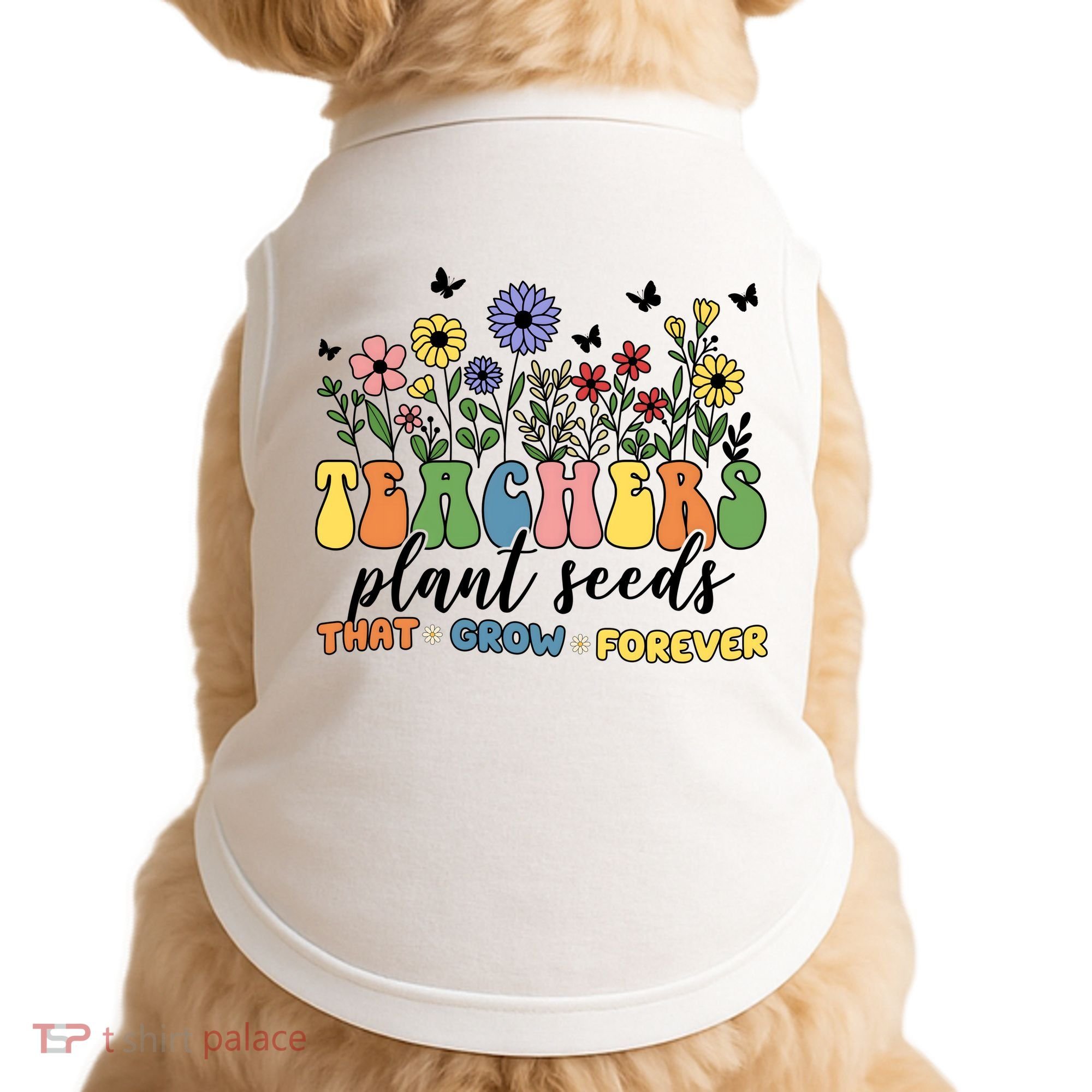 Teachers Plant Seeds That Grow Forever Doggie Tank