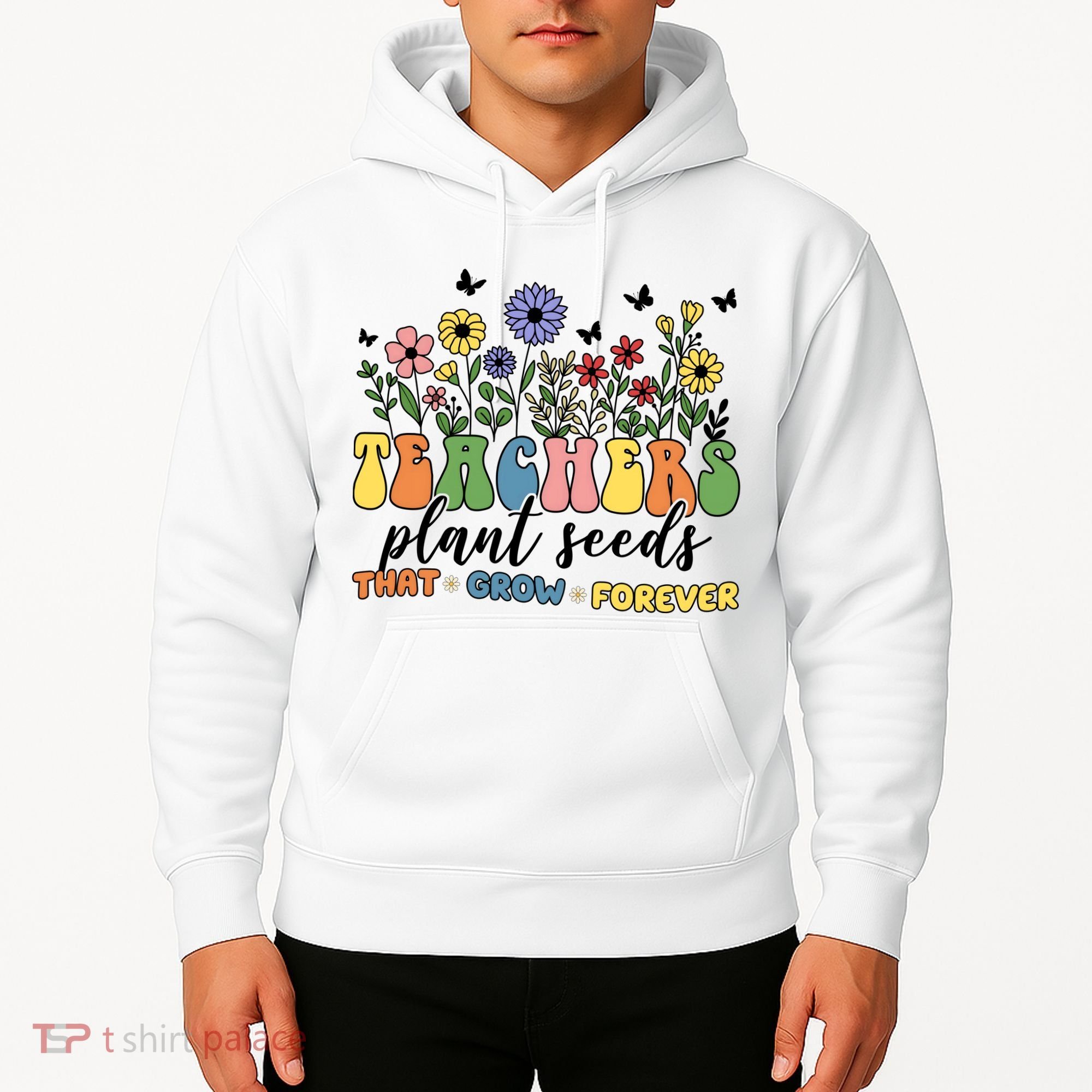 Teachers Plant Seeds That Grow Forever Hoodie