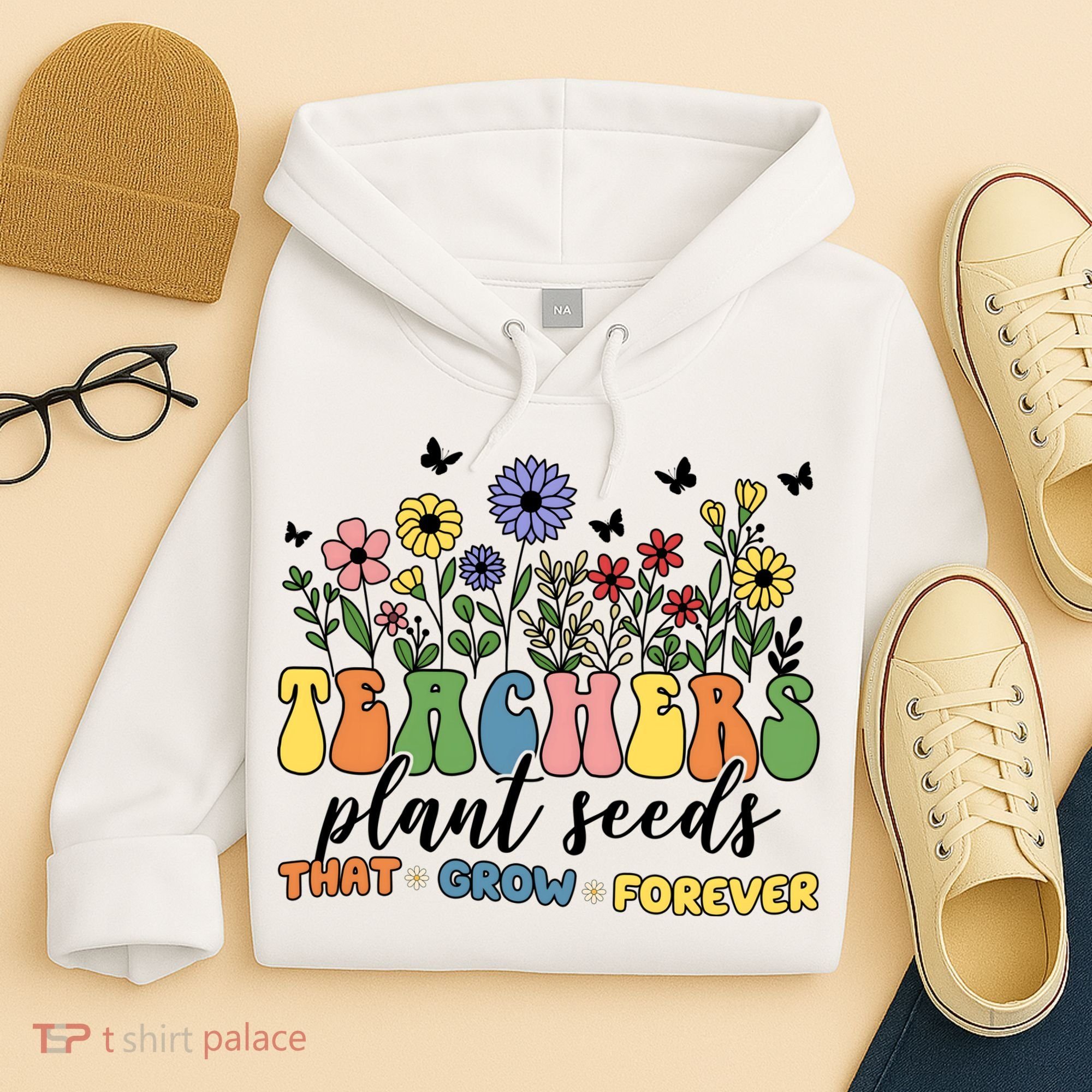 Teachers Plant Seeds That Grow Forever Hoodie