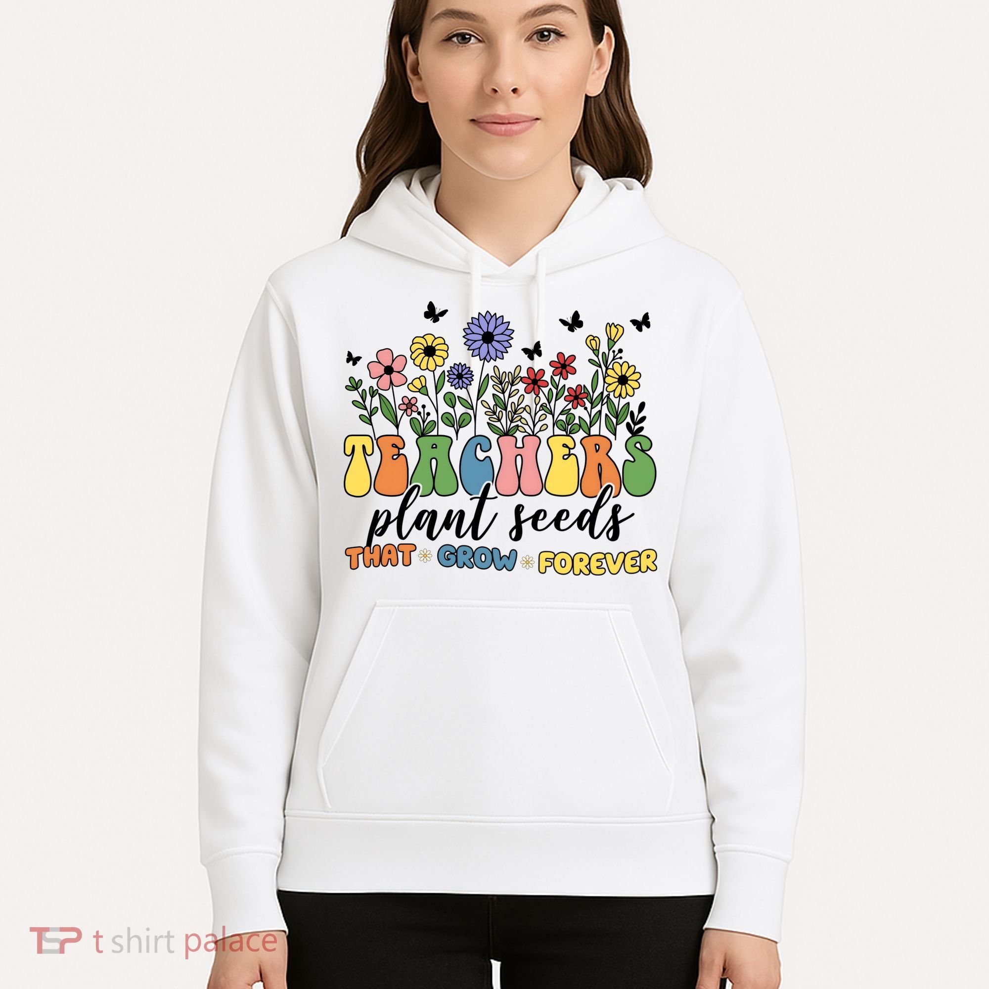 Teachers Plant Seeds That Grow Forever Hoodie