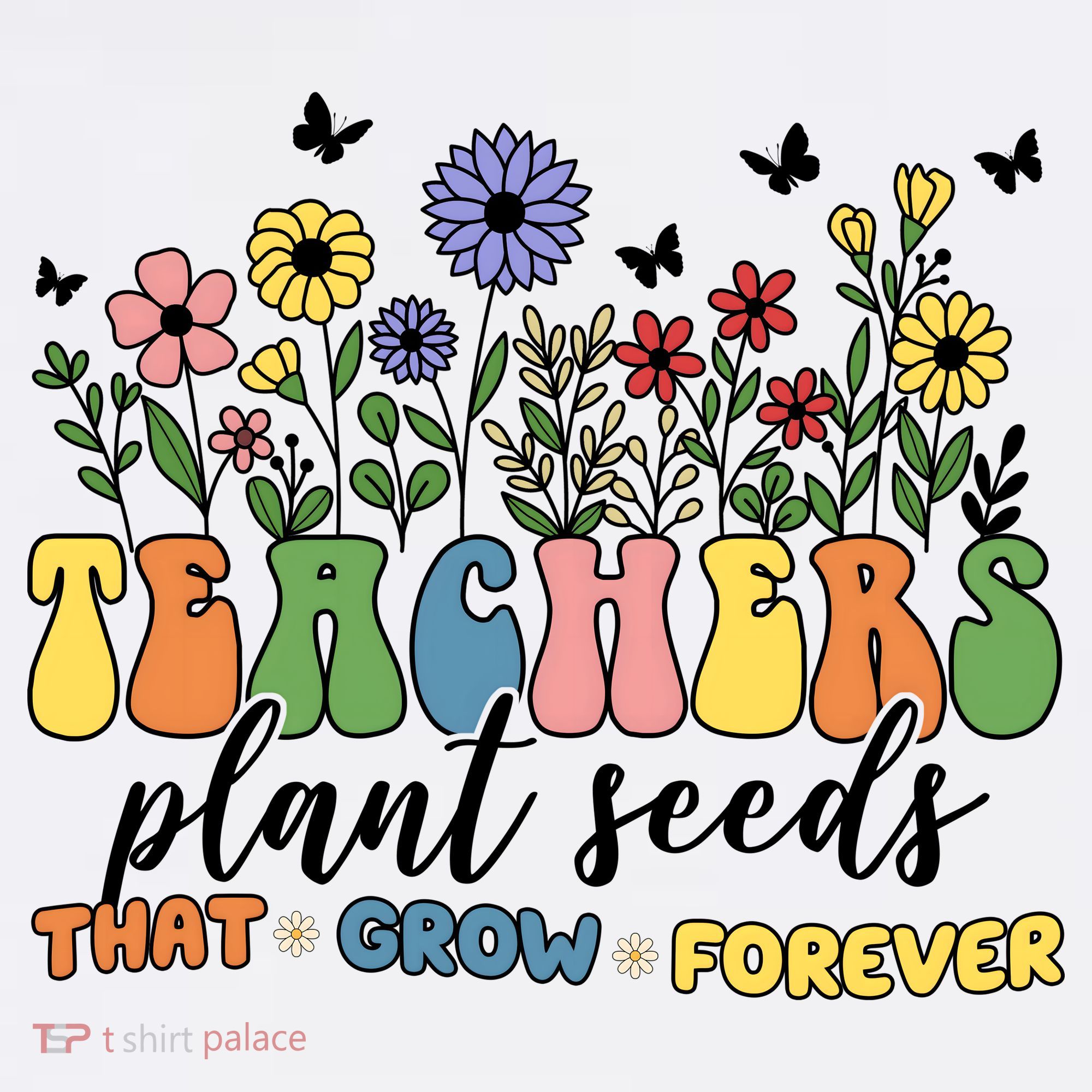 Teachers Plant Seeds That Grow Forever Long Sleeve Shirt