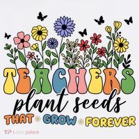 Teachers Plant Seeds That Grow Forever Sweatshirt thumb 3