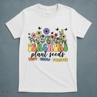Teachers Plant Seeds That Grow Forever T-Shirt thumb 5
