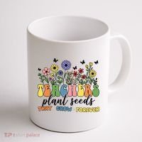 Teachers Plant Seeds That Grow Forever Coffee Mug thumb 1