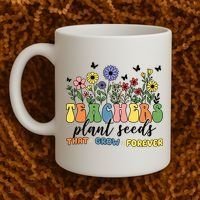 Teachers Plant Seeds That Grow Forever Coffee Mug thumb 2