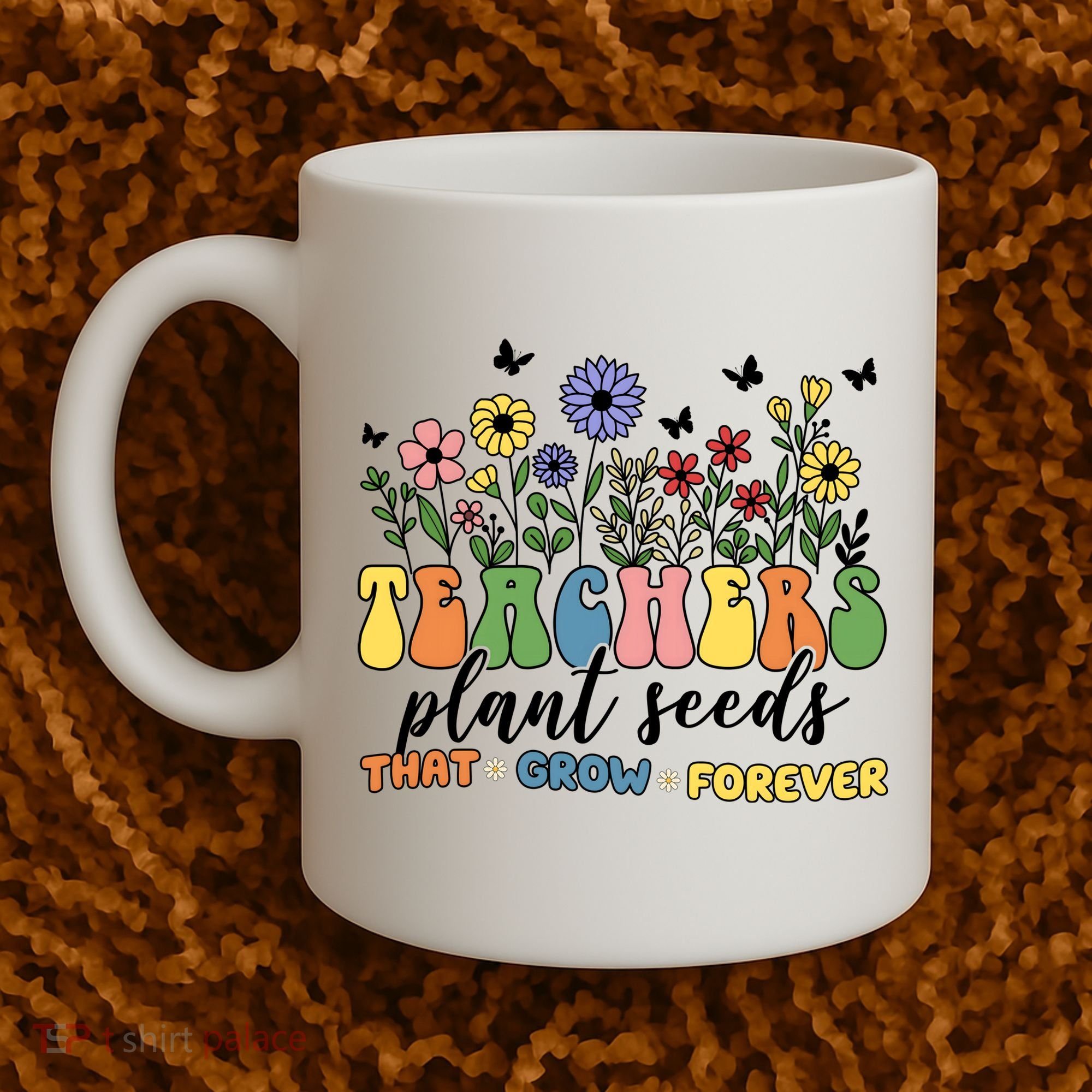 Teachers Plant Seeds That Grow Forever Coffee Mug