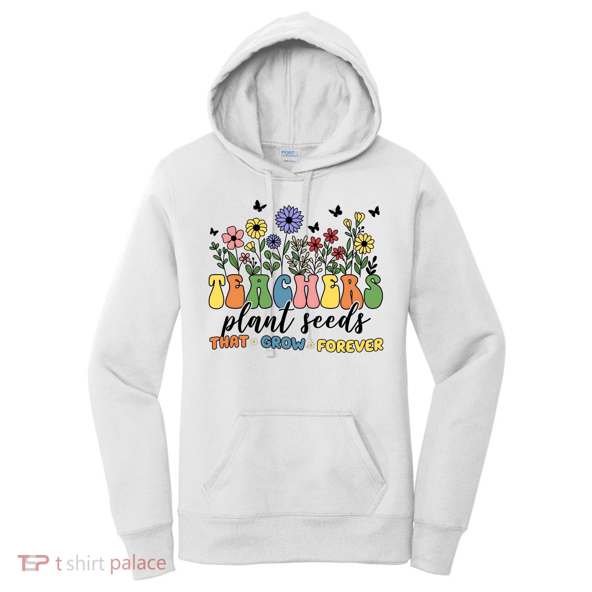 Teachers Plant Seeds That Grow Forever Women's Hoodie