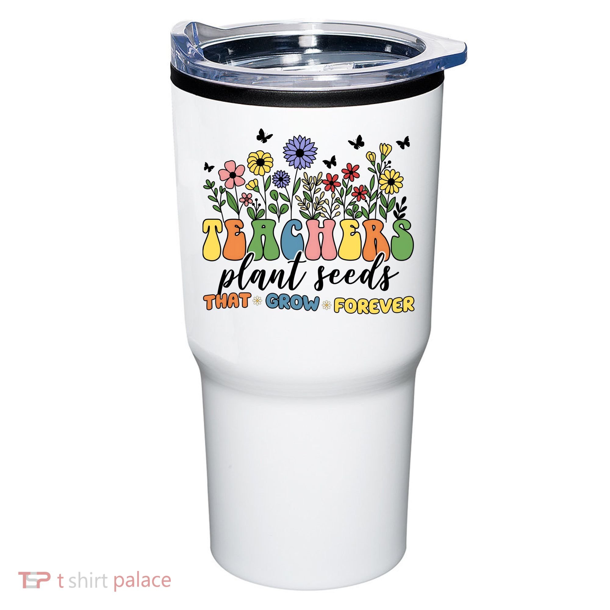 Teachers Plant Seeds That Grow Forever Tumbler