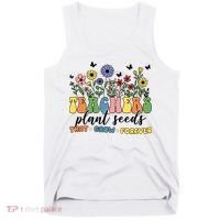 Teachers Plant Seeds That Grow Forever Tank Top thumb 0