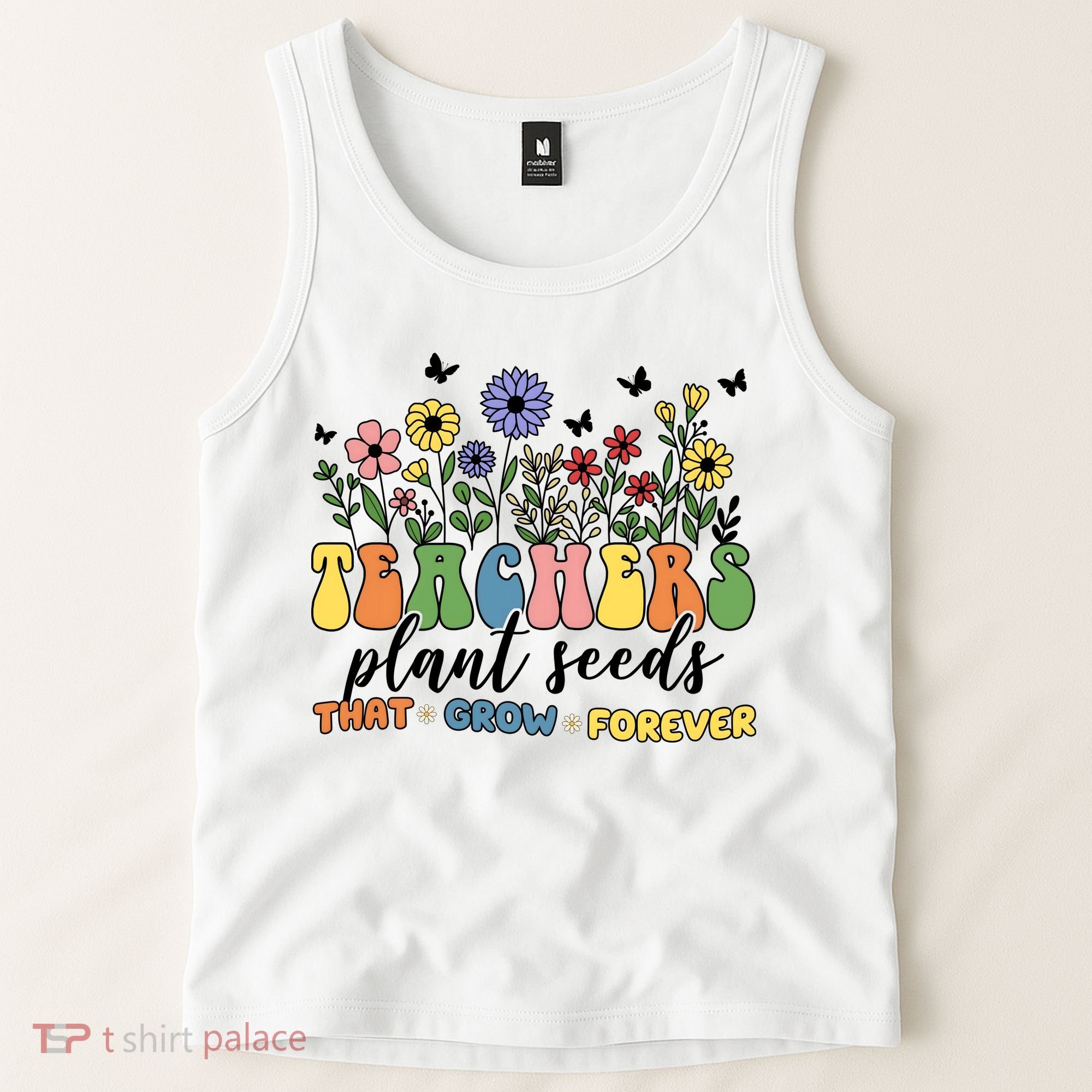 Teachers Plant Seeds That Grow Forever Tank Top