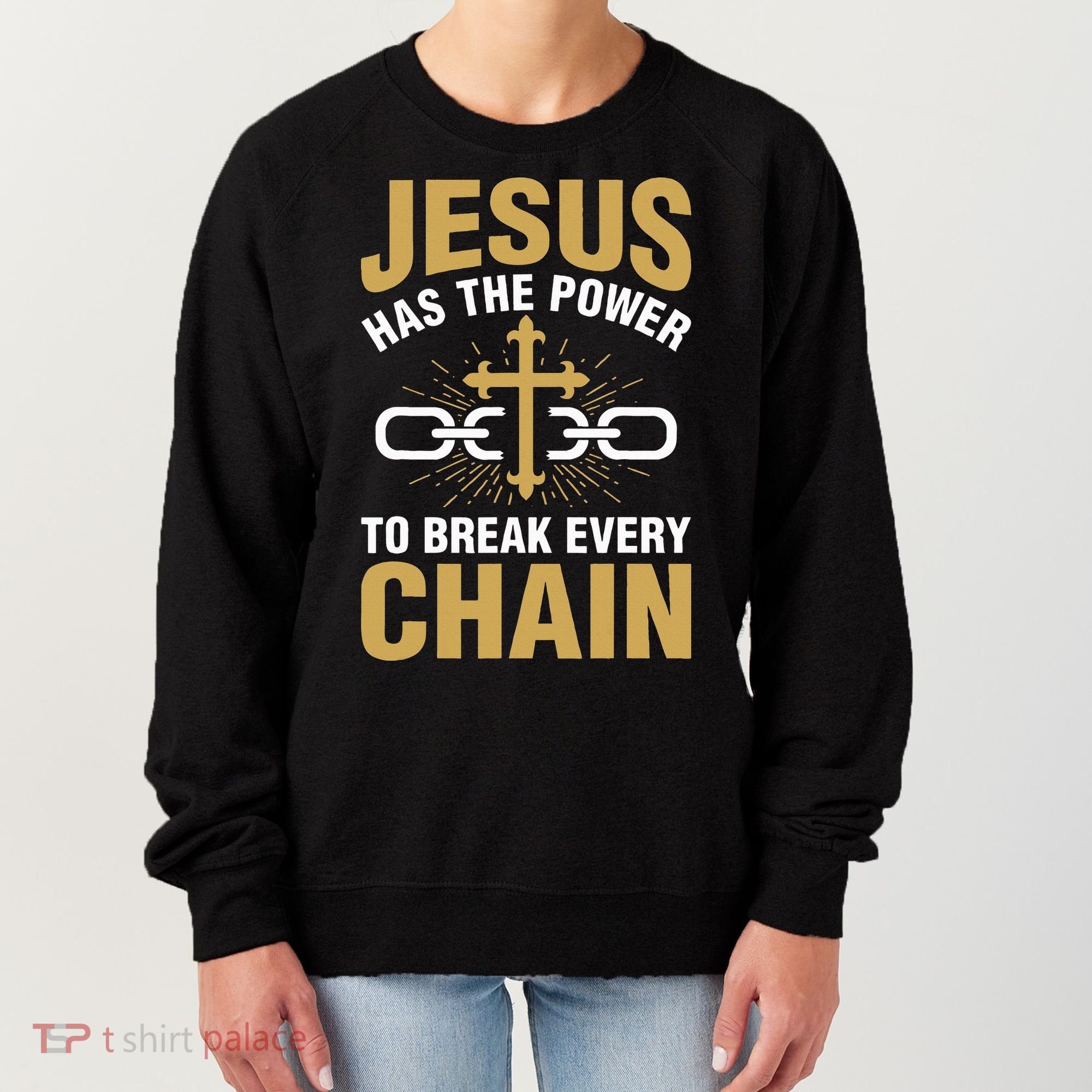 The Power To Break Every Chain Christian Women's Sweatshirt