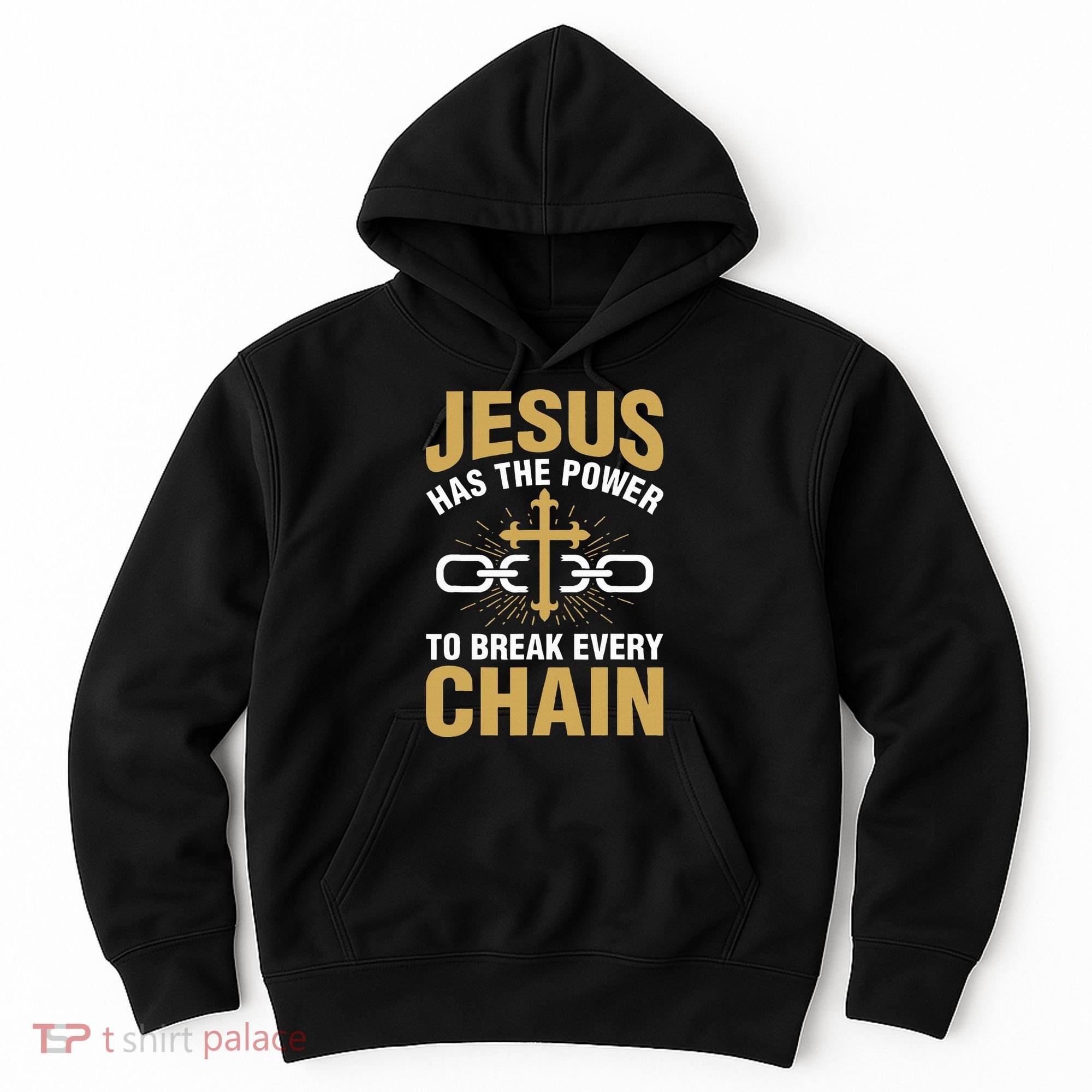 The Power To Break Every Chain Christian Hoodie