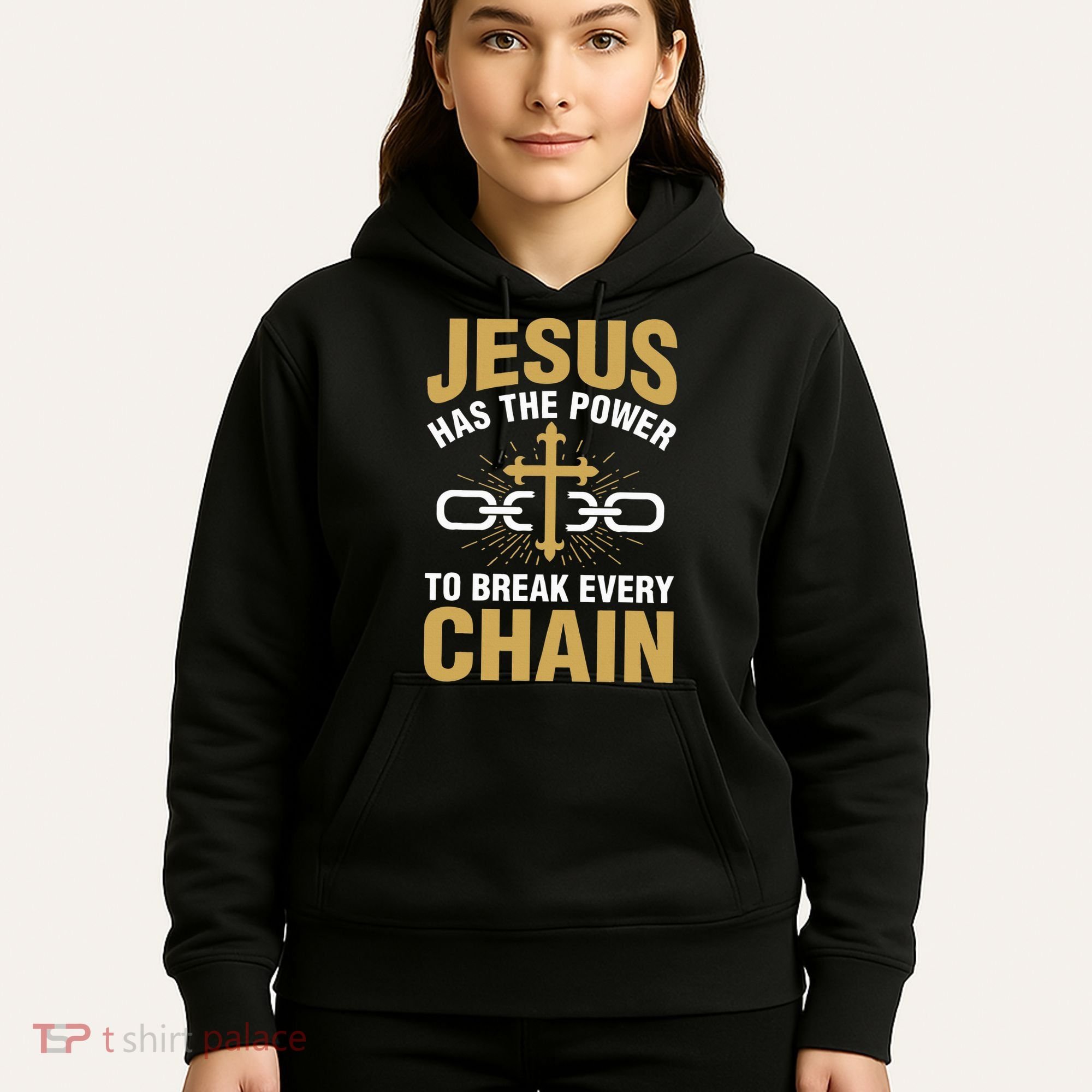 The Power To Break Every Chain Christian Hoodie