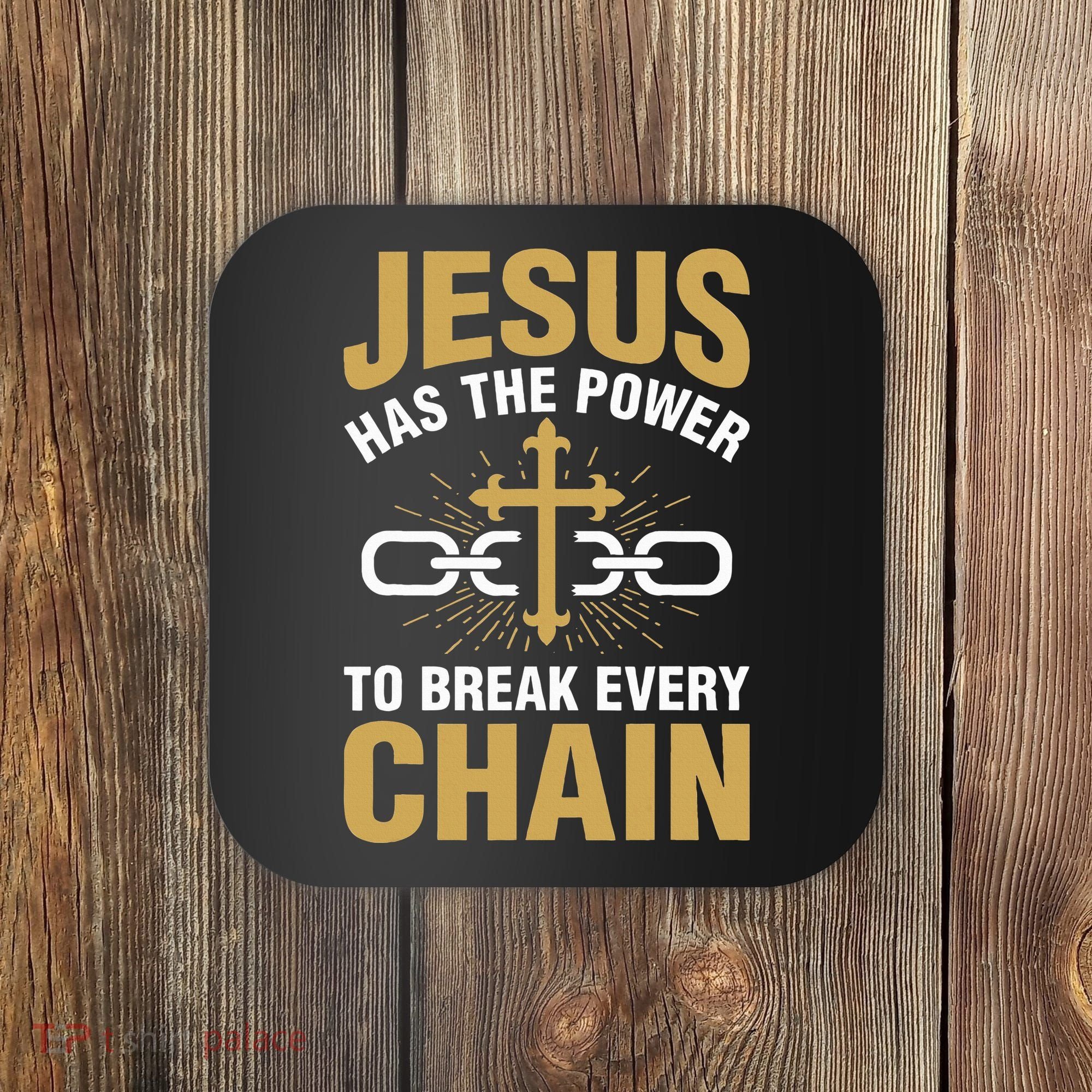 The Power To Break Every Chain Christian Coaster