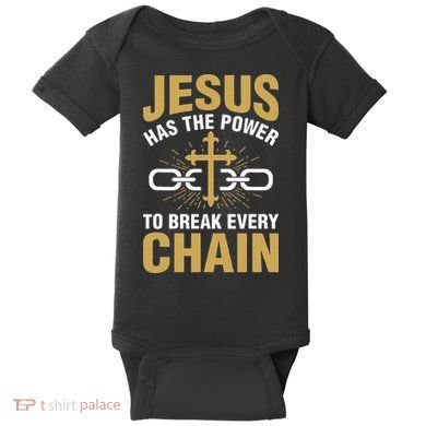 The Power To Break Every Chain Christian Baby Bodysuit