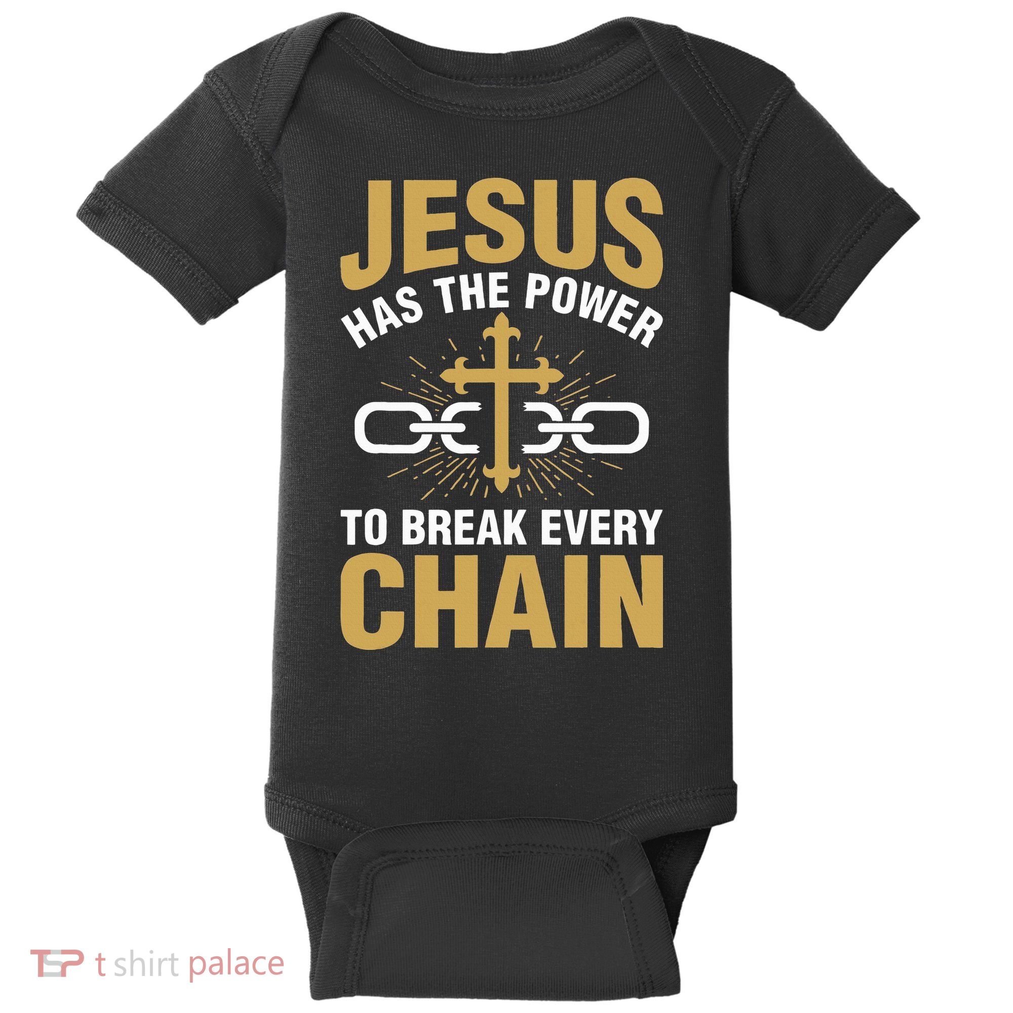 The Power To Break Every Chain Christian Baby Bodysuit