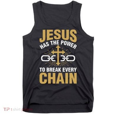 The Power To Break Every Chain Christian Tank Top