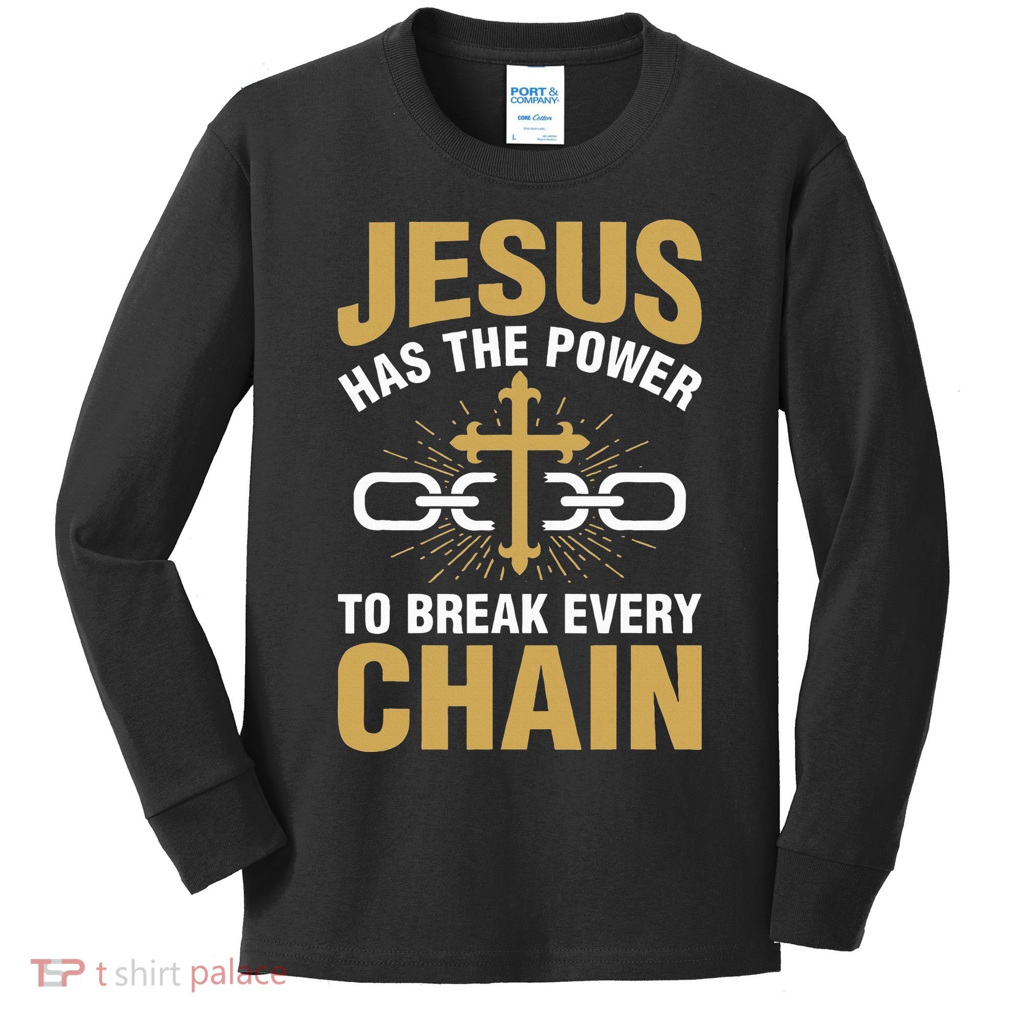The Power To Break Every Chain Christian Kids Long Sleeve Shirt