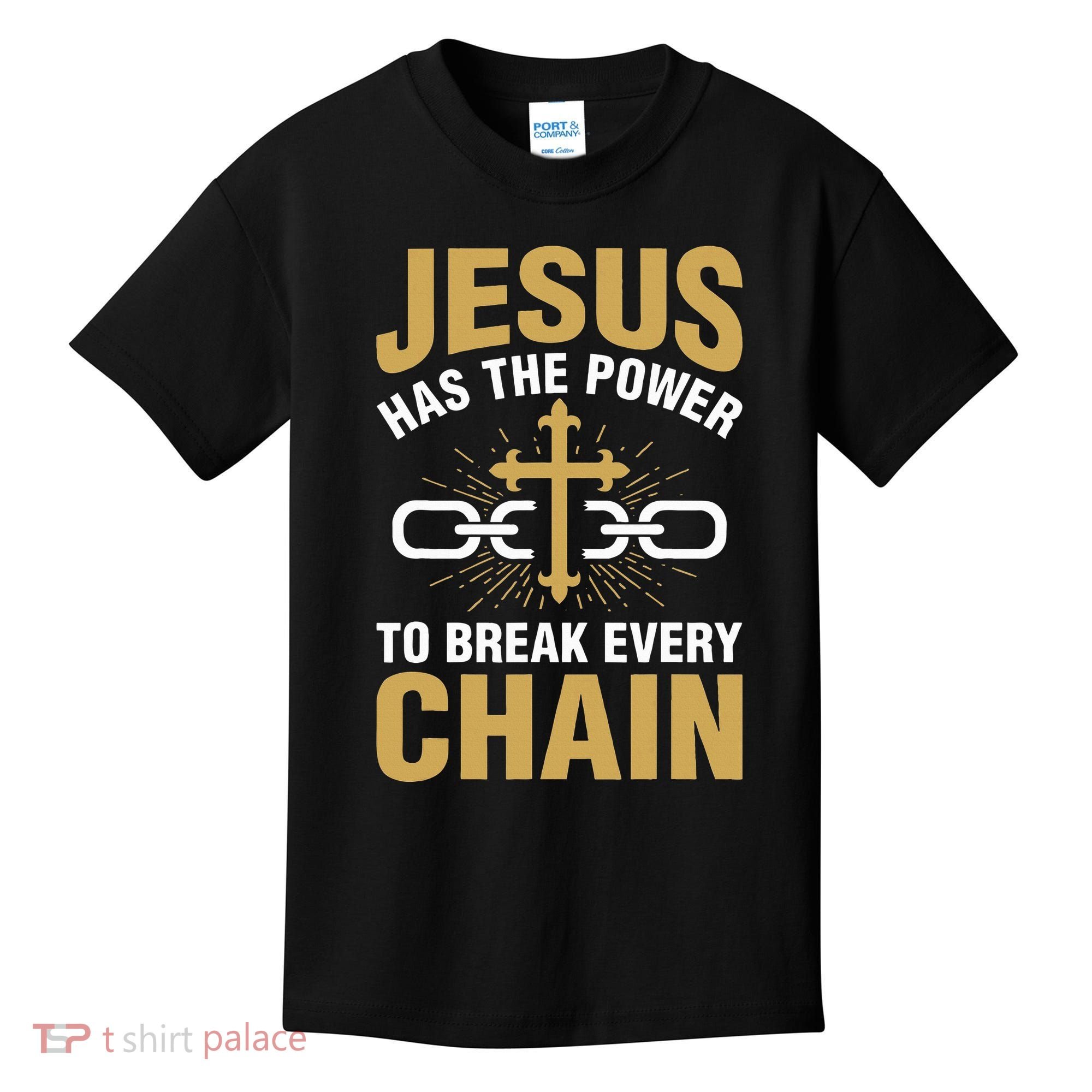 The Power To Break Every Chain Christian Kids T-Shirt
