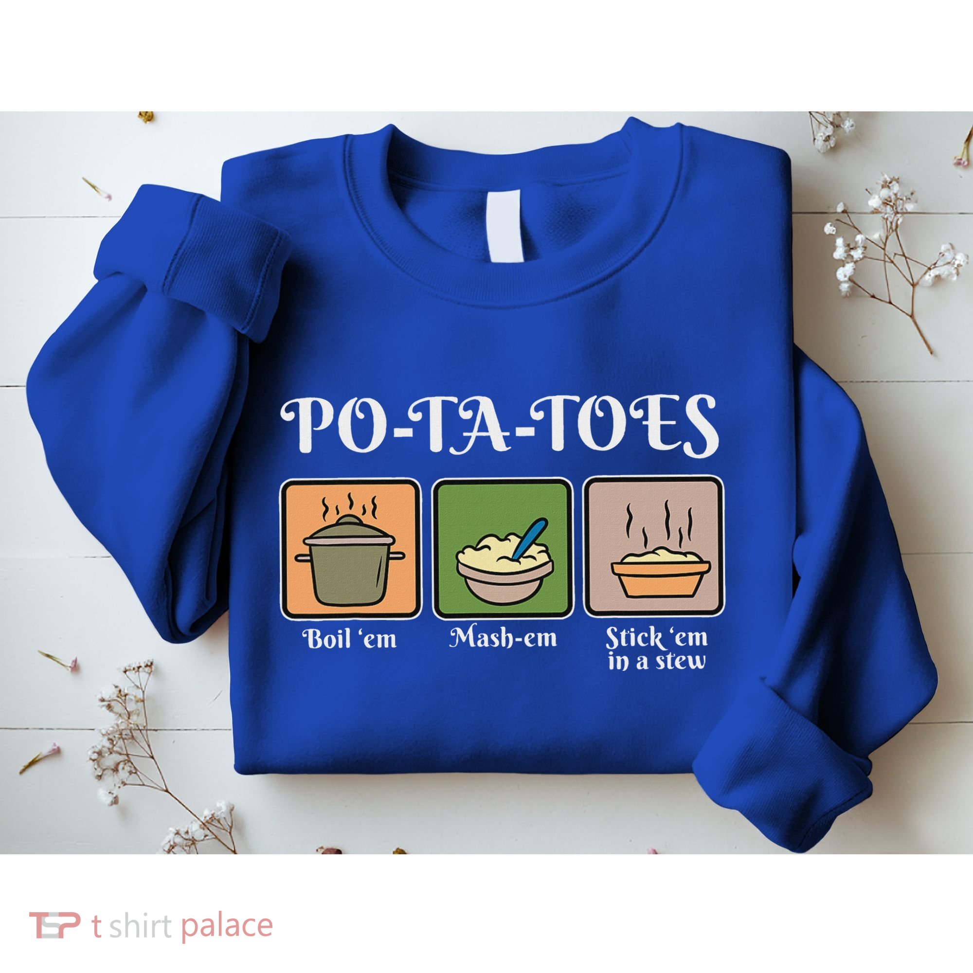 Taters Po Ta Toes Potato Boil Em Sweatshirt