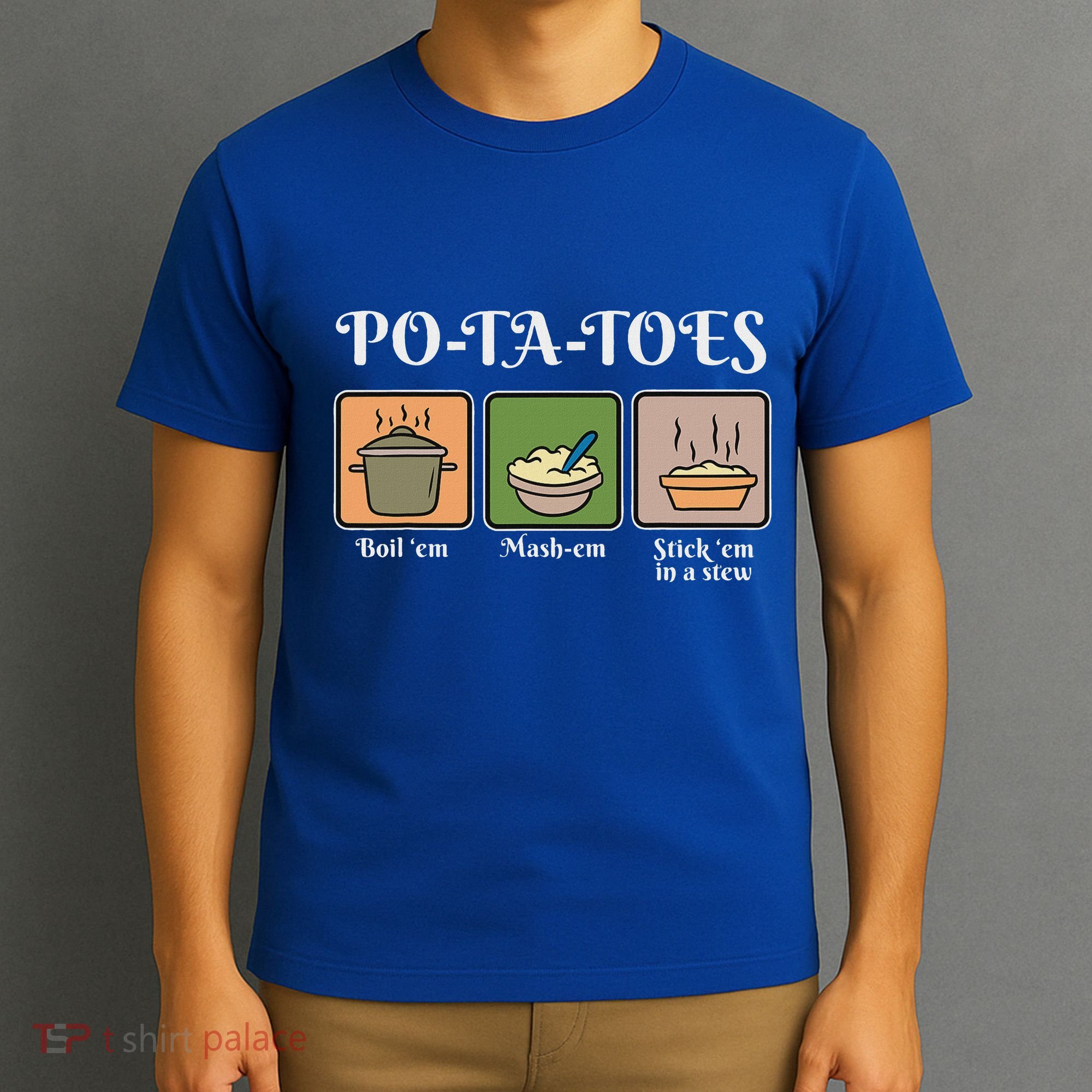 Taters Po Ta Toes Potato Boil Em T-Shirt
