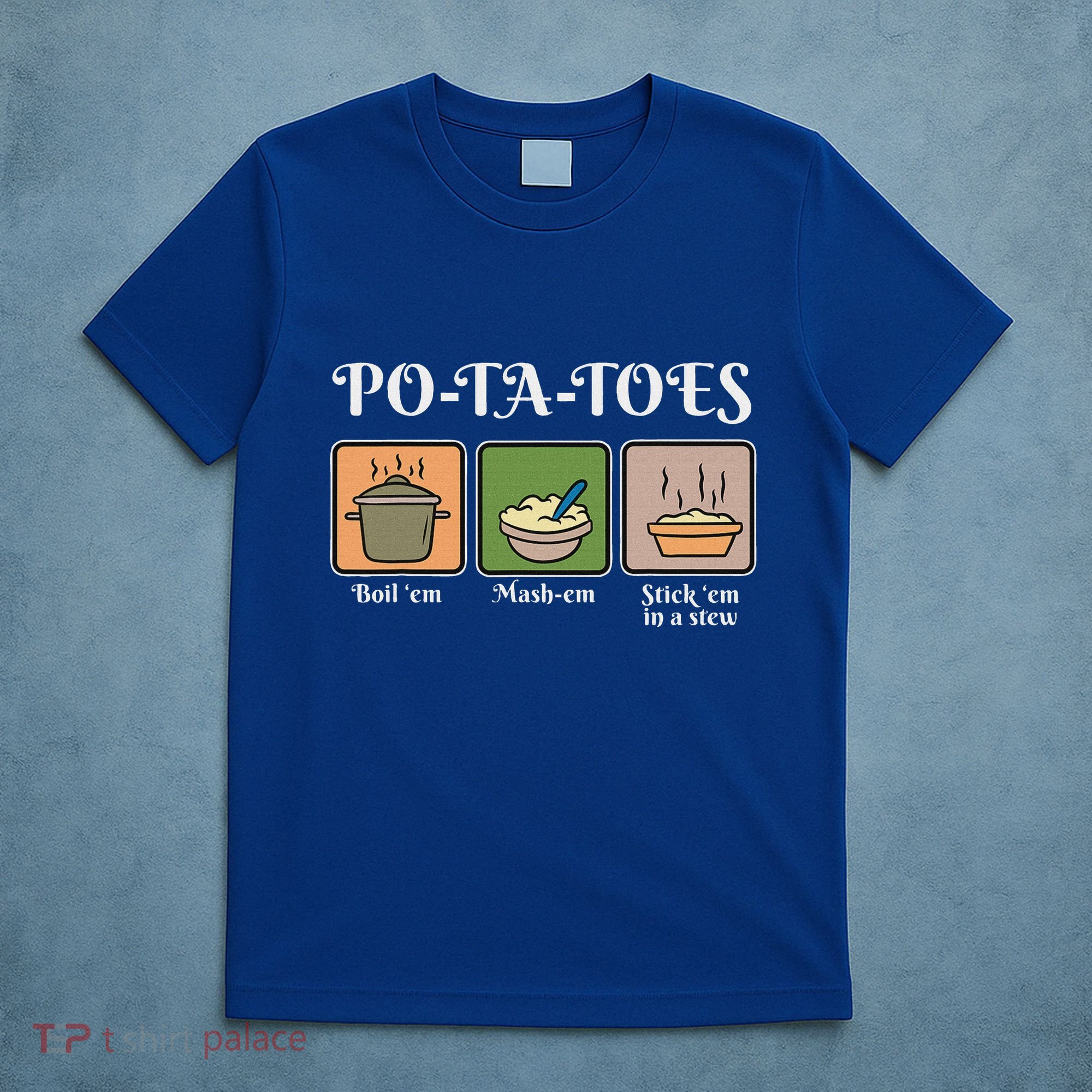 Taters Po Ta Toes Potato Boil Em T-Shirt