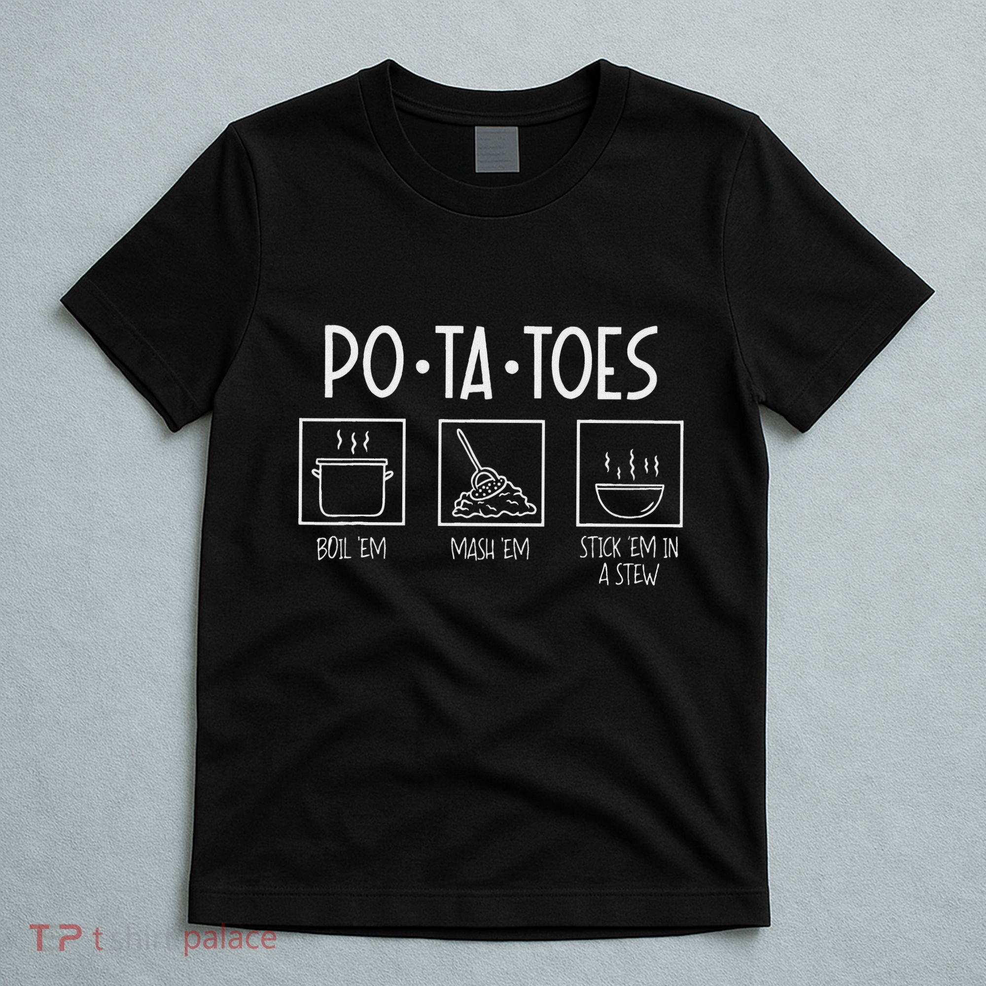 Taters Po Ta Toes Potatoes Funny Nerdy Fantasy T-Shirt