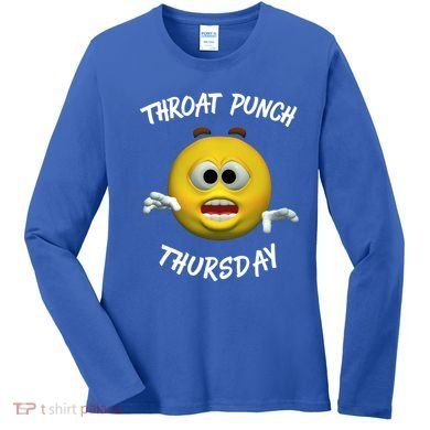 Throat Punch Thursday Sarcastic Cute Gift Women's Long Sleeve Shirt