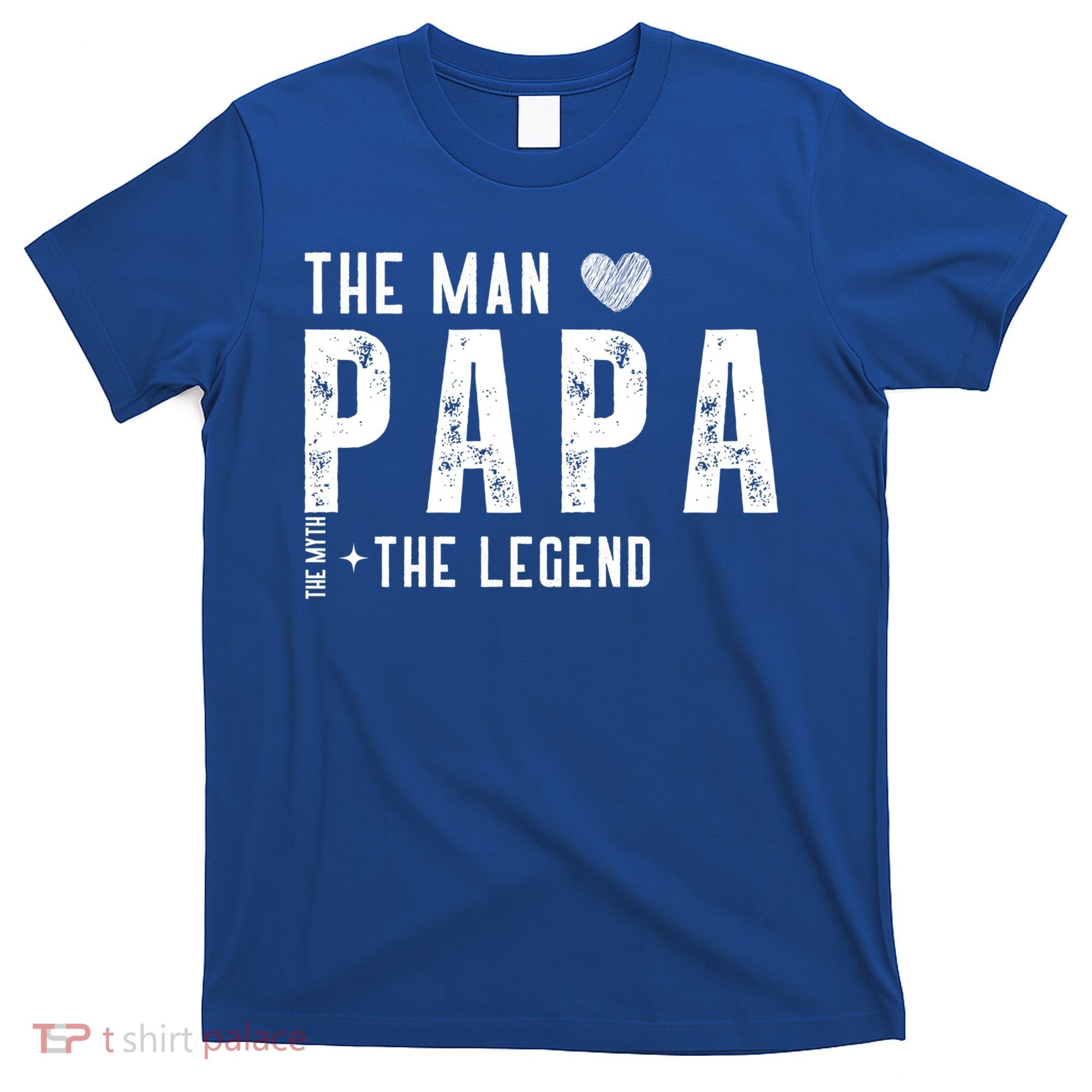 The Papa The Myth The Legend Fathers Day Gift T-Shirt