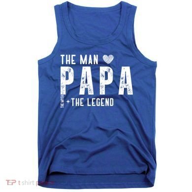 The Papa The Myth The Legend Fathers Day Gift Tank Top