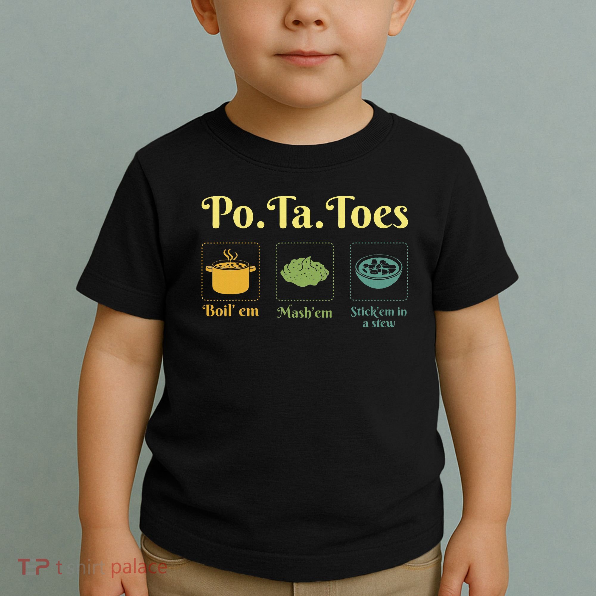 Taters Po Ta Toes Potato Boil Em Em Stick Em In A Stew Toddler T-Shirt