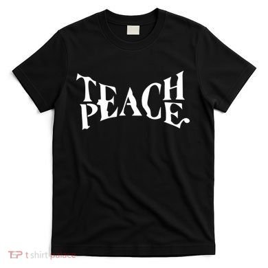 Teach Peace T-Shirt