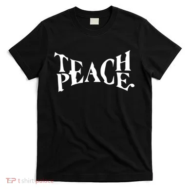 Teach Peace T-Shirt