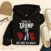 Trump President Victory We Are So Back Hoodie thumb 4