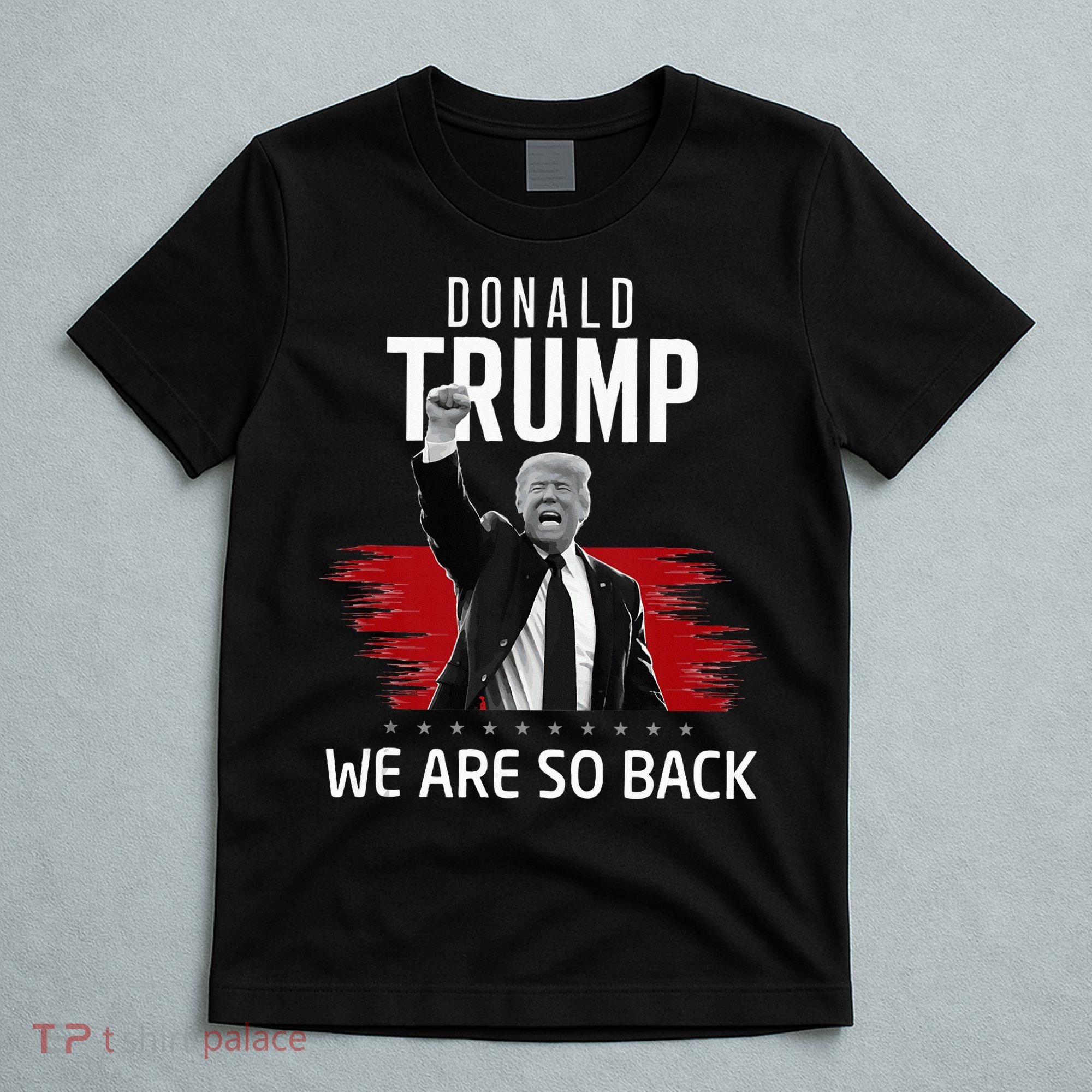 Trump President Victory We Are So Back T-Shirt