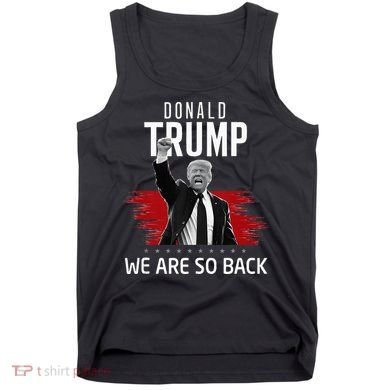 Trump President Victory We Are So Back Tank Top