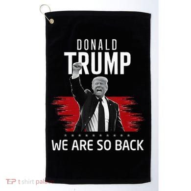 Trump President Victory We Are So Back Golf Towel